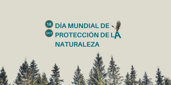 18 de octubre. Día Mundial de Protección de la Naturaleza